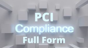 PCI Compliance full form