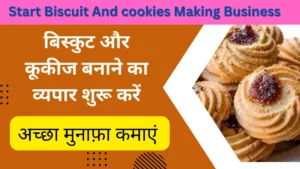 Start Biscuit And cookies Making Business